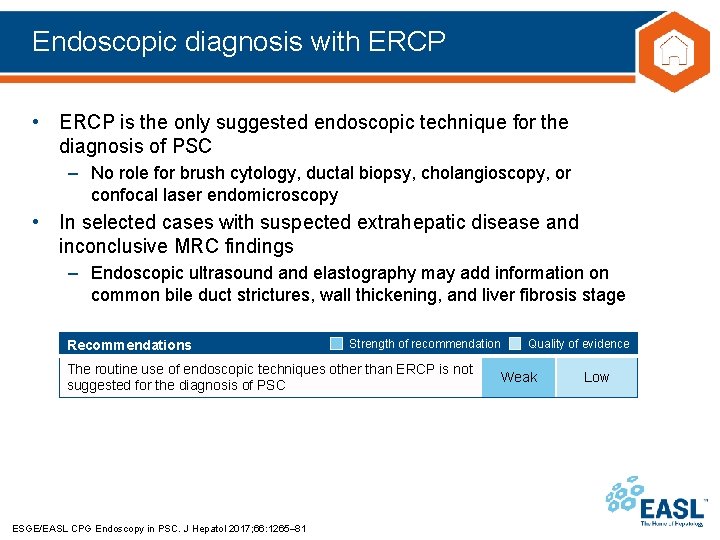 Endoscopic diagnosis with ERCP • ERCP is the only suggested endoscopic technique for the
