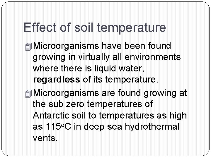 Effect of soil temperature 4 Microorganisms have been found growing in virtually all environments
