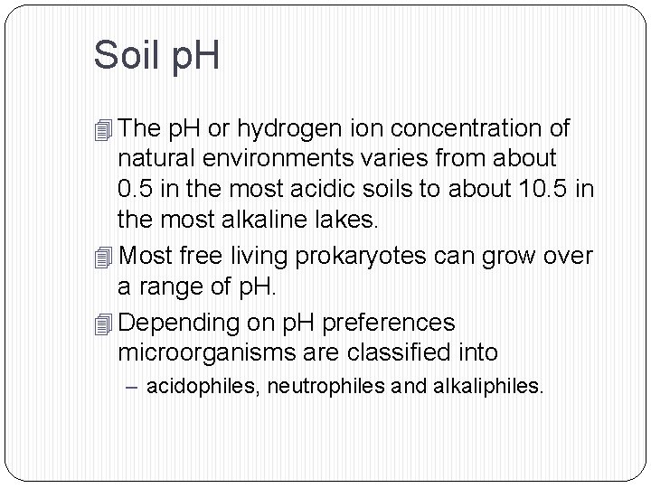 Soil p. H 4 The p. H or hydrogen ion concentration of natural environments