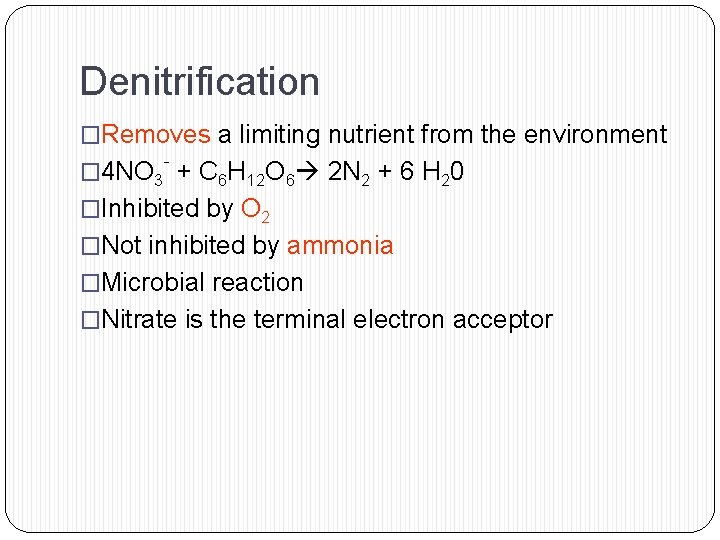 Denitrification �Removes a limiting nutrient from the environment - � 4 NO 3 +
