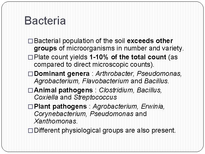Bacteria � Bacterial population of the soil exceeds other groups of microorganisms in number