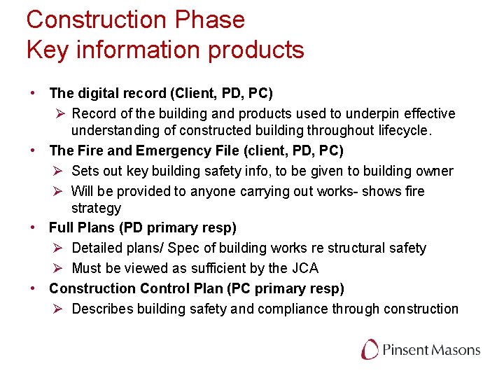 Construction Phase Key information products • The digital record (Client, PD, PC) Ø Record