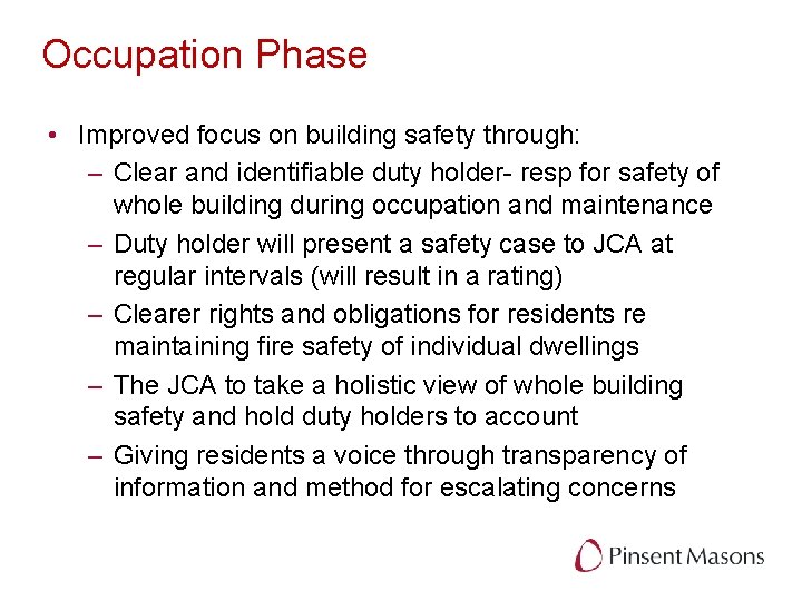 Occupation Phase • Improved focus on building safety through: – Clear and identifiable duty