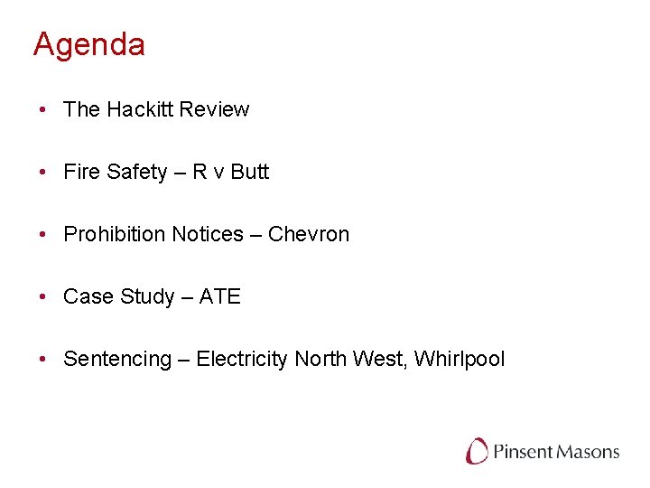 Agenda • The Hackitt Review • Fire Safety – R v Butt • Prohibition