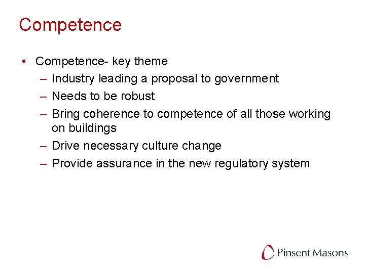 Competence • Competence- key theme – Industry leading a proposal to government – Needs