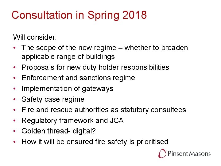 Consultation in Spring 2018 Will consider: • The scope of the new regime –