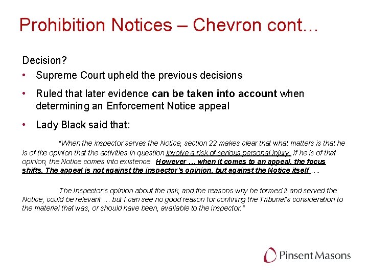 Prohibition Notices – Chevron cont… Decision? • Supreme Court upheld the previous decisions •