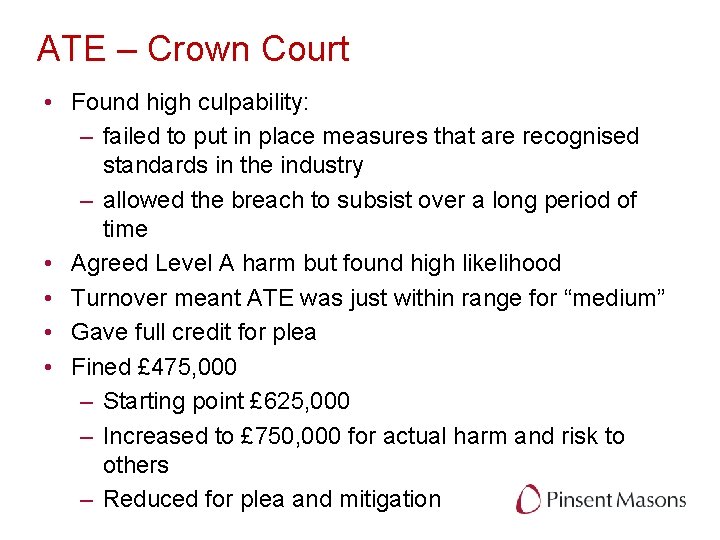 ATE – Crown Court • Found high culpability: – failed to put in place