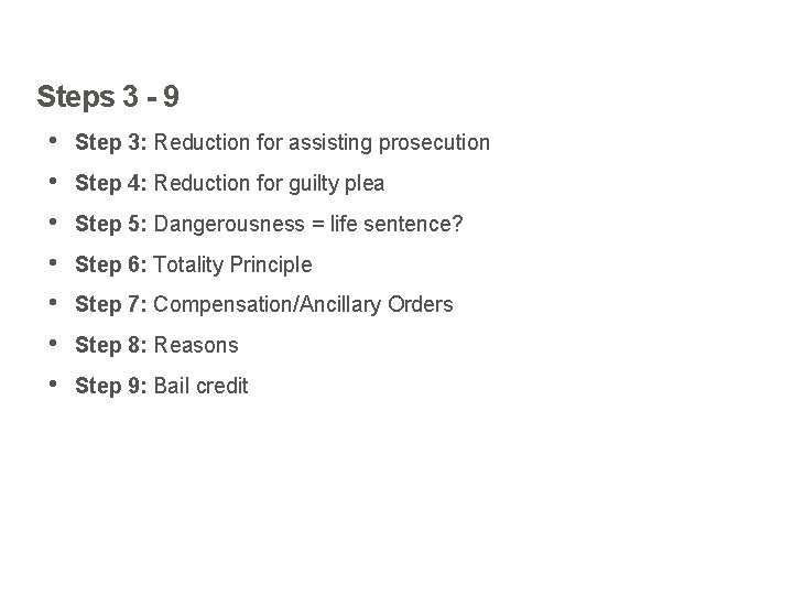 Steps 3 - 9 • Step 3: Reduction for assisting prosecution • Step 4: