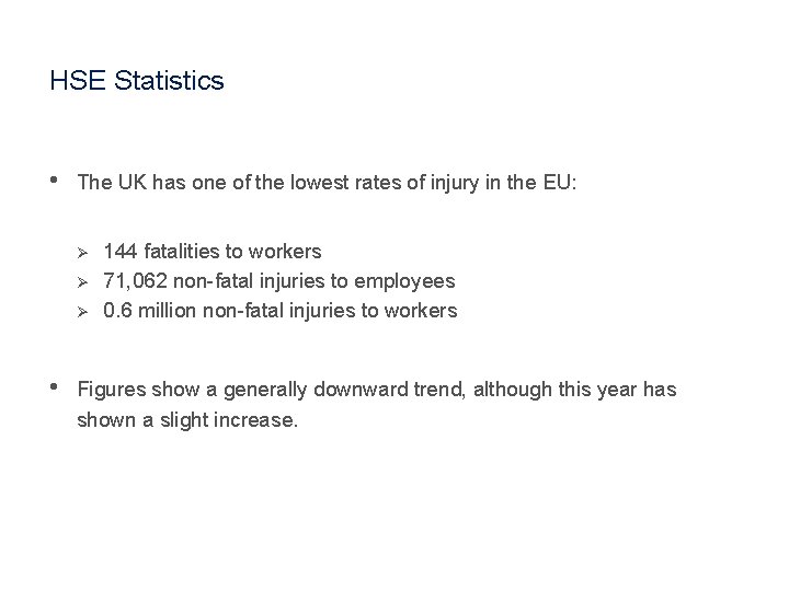 HSE Statistics • The UK has one of the lowest rates of injury in