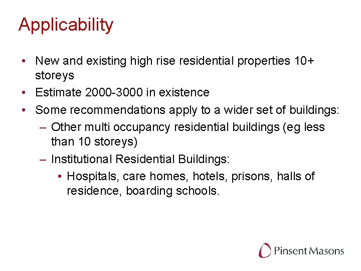 Applicability • New and existing high rise residential properties 10+ storeys • Estimate 2000