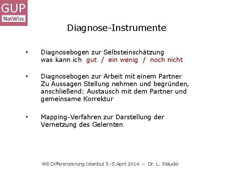 Diagnose-Instrumente • Diagnosebogen zur Selbsteinschätzung was kann ich gut / ein wenig / noch