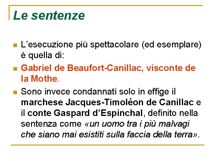 Le sentenze n n n L’esecuzione più spettacolare (ed esemplare) è quella di: Gabriel