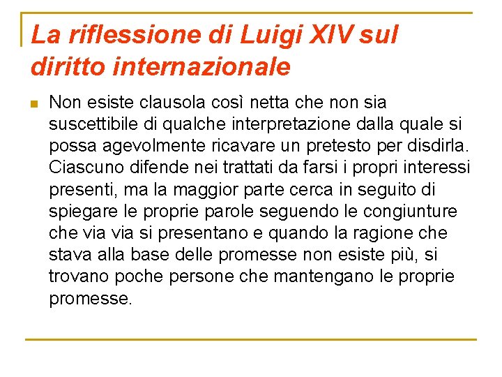 La riflessione di Luigi XIV sul diritto internazionale n Non esiste clausola così netta