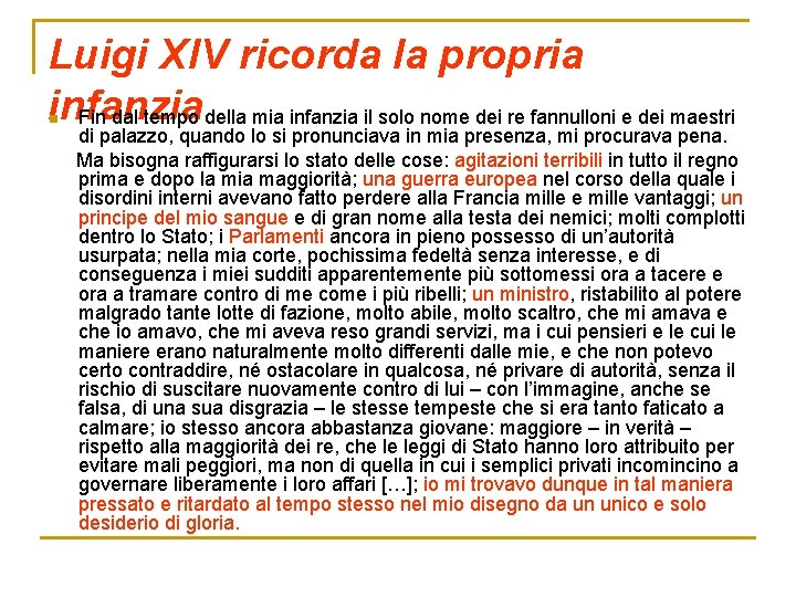 Luigi XIV ricorda la propria infanzia Fin dal tempo della mia infanzia il solo