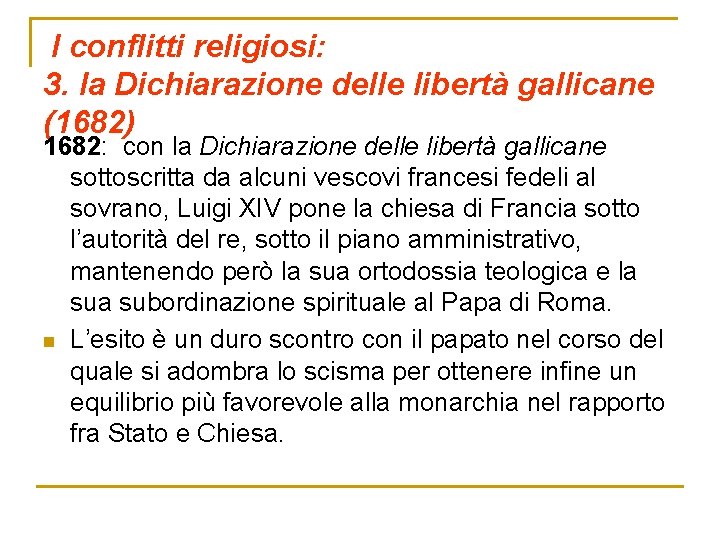 I conflitti religiosi: 3. la Dichiarazione delle libertà gallicane (1682) 1682: con la Dichiarazione