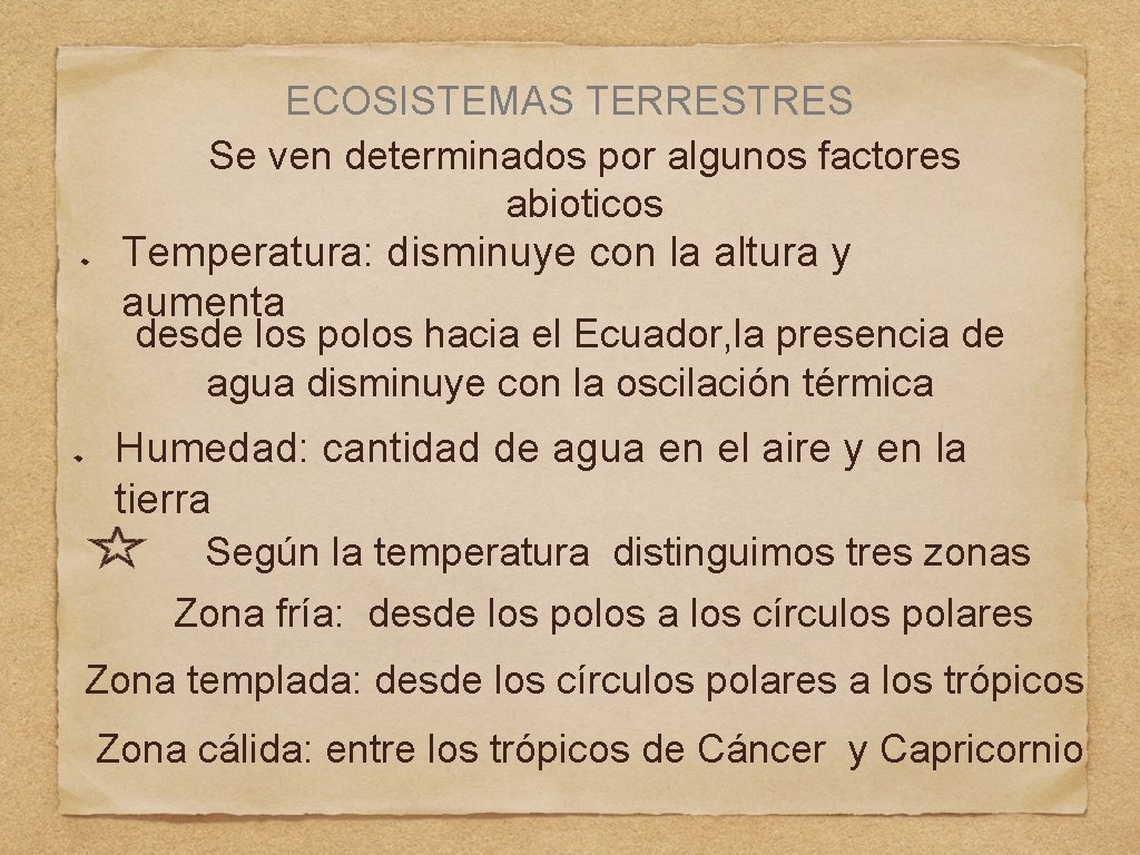 ECOSISTEMAS TERRESTRES Se ven determinados por algunos factores abioticos Temperatura: disminuye con la altura