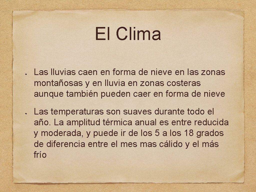 El Clima Las lluvias caen en forma de nieve en las zonas montañosas y