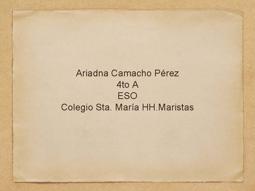 Ariadna Camacho Pérez 4 to A ESO Colegio Sta. María HH. Maristas 