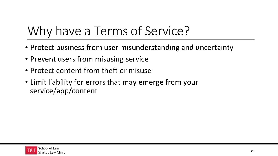 Why have a Terms of Service? • Protect business from user misunderstanding and uncertainty