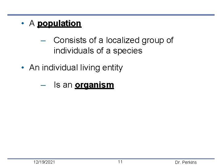  • A population – Consists of a localized group of individuals of a