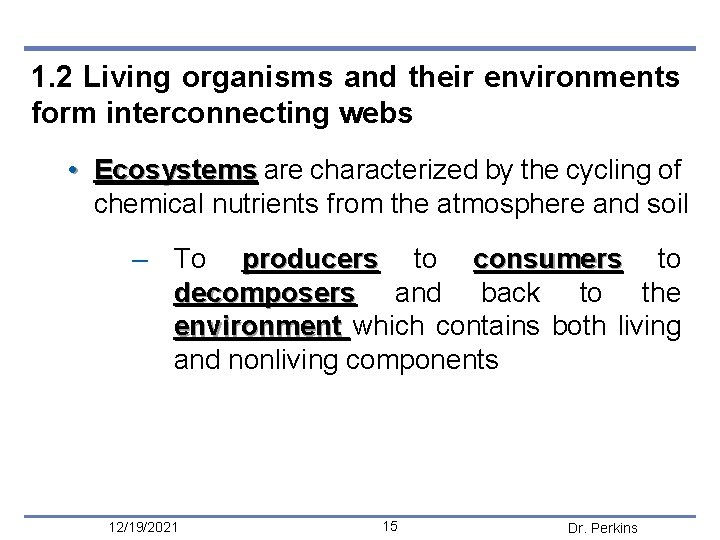 1. 2 Living organisms and their environments form interconnecting webs • Ecosystems are characterized