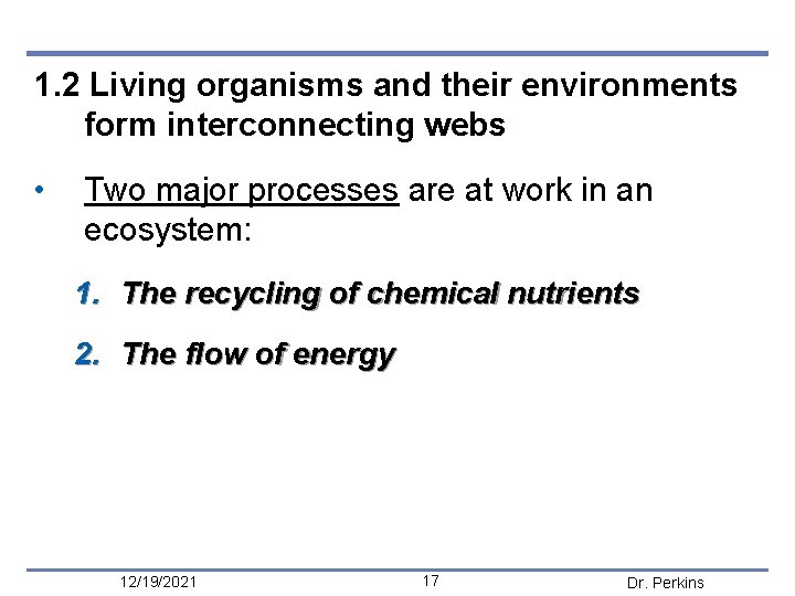 1. 2 Living organisms and their environments form interconnecting webs • Two major processes