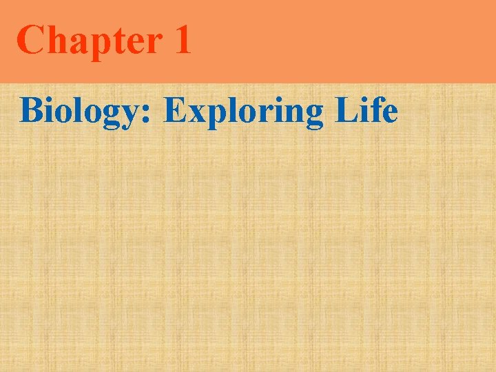 Chapter 1 Biology: Exploring Life 
