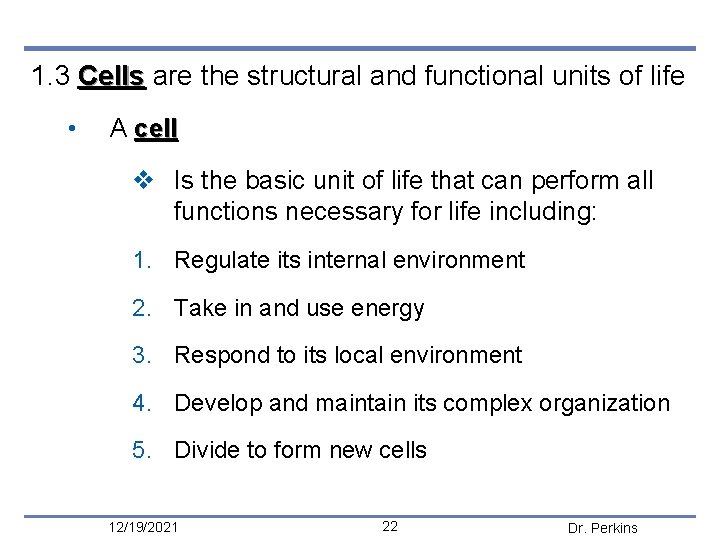 1. 3 Cells are the structural and functional units of life • A cell