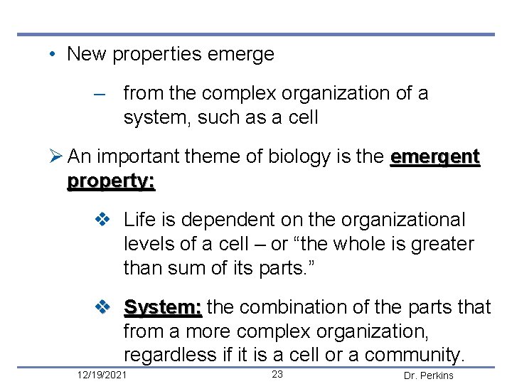  • New proper ties emerge – from the complex organization of a system,