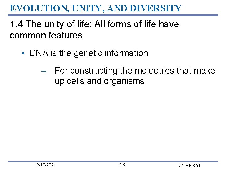 EVOLUTION, UNITY, AND DIVERSITY 1. 4 The unity of life: All forms of life