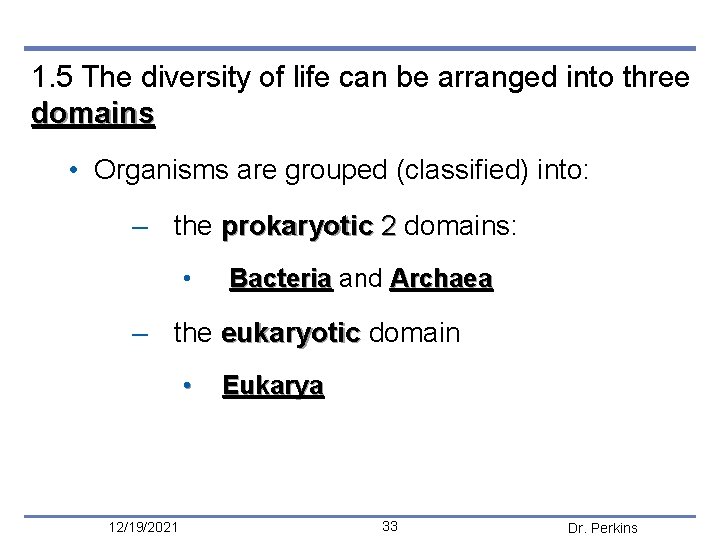 1. 5 The diversity of life can be arranged into three domains • Organisms