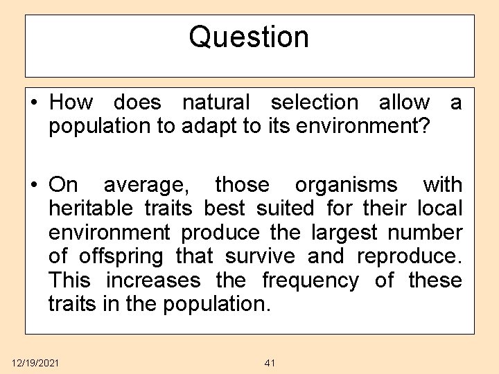 Question • How does natural selection allow a population to adapt to its environment?