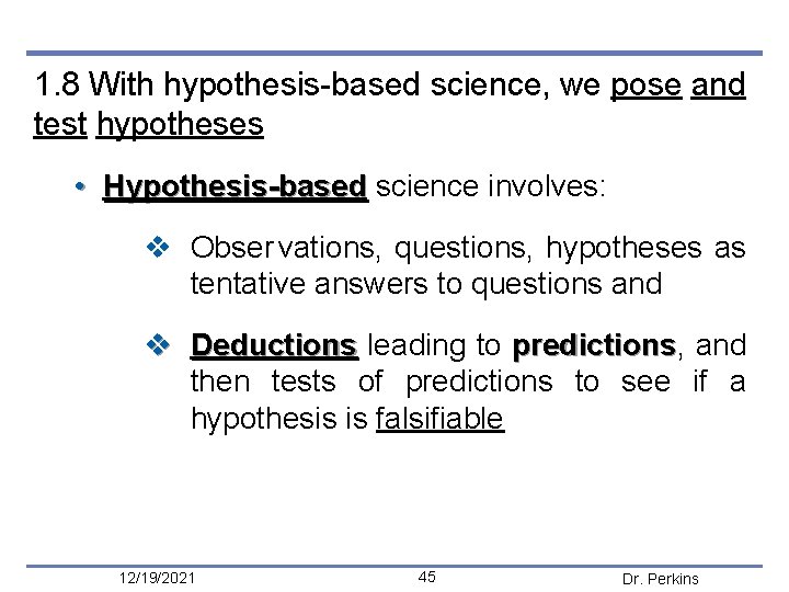 1. 8 With hypothesis-based science, we pose and test hypotheses • Hypothesis-based science involves: