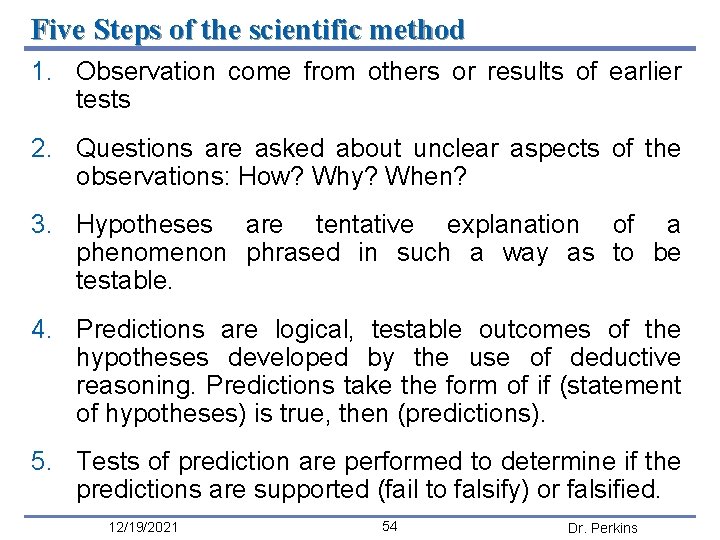 Five Steps of the scientific method 1. Observation come from others or results of