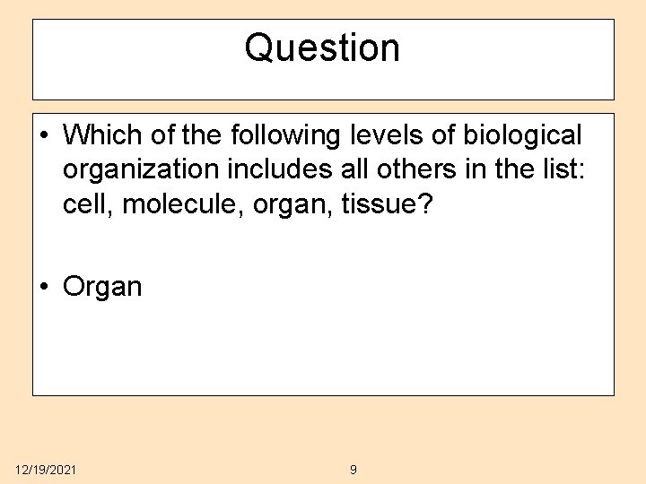 Question • Which of the following levels of biological organization includes all others in