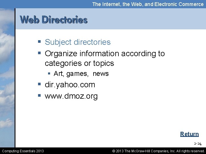 The Internet, the Web, and Electronic Commerce § Subject directories § Organize information according