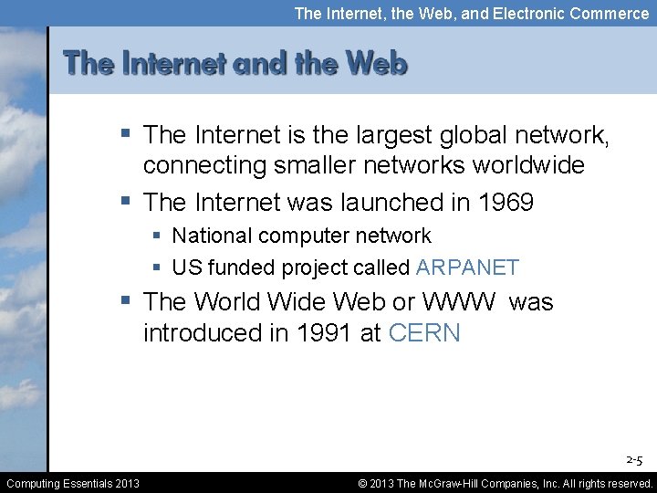 The Internet, the Web, and Electronic Commerce § The Internet is the largest global