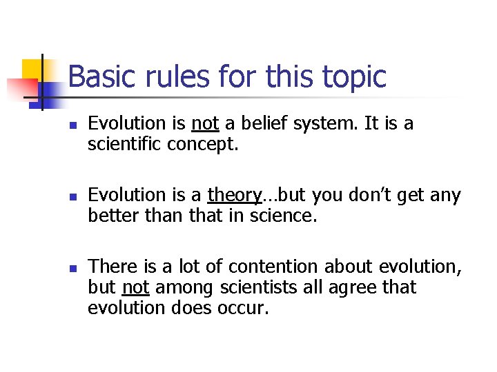 Basic rules for this topic n n n Evolution is not a belief system.