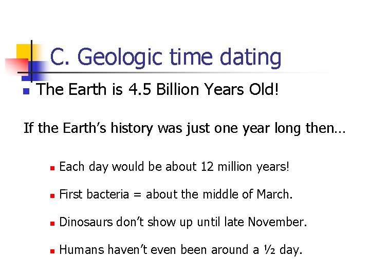 C. Geologic time dating n The Earth is 4. 5 Billion Years Old! If