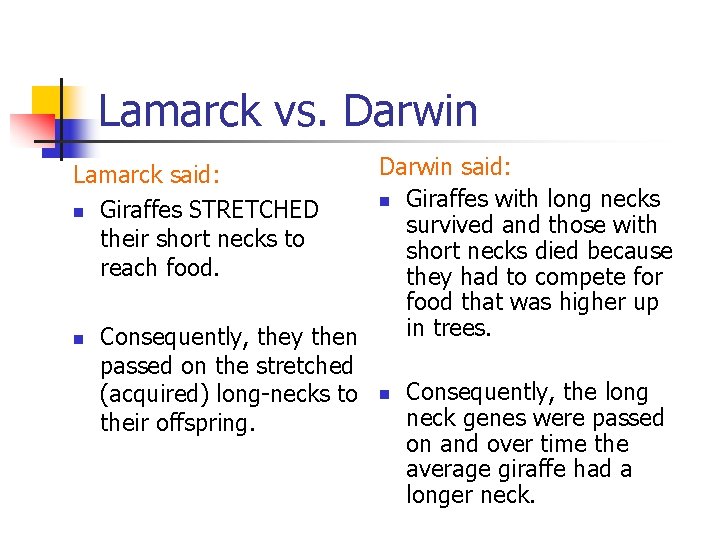 Lamarck vs. Darwin said: n Giraffes with long necks survived and those with short