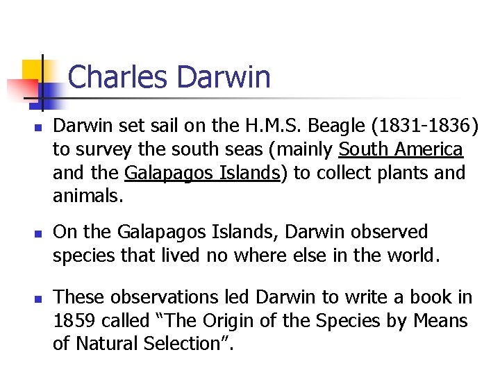Charles Darwin n Darwin set sail on the H. M. S. Beagle (1831 -1836)