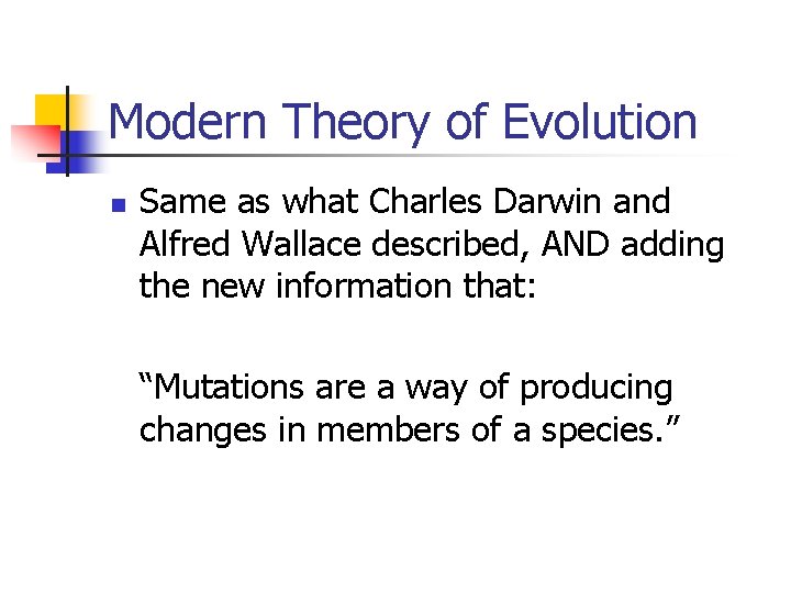 Modern Theory of Evolution n Same as what Charles Darwin and Alfred Wallace described,