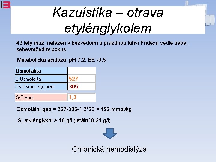 Kazuistika – otrava etylénglykolem 43 letý muž, nalezen v bezvědomí s prázdnou lahví Fridexu