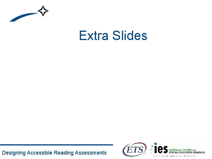 Extra Slides Designing Accessible Reading Assessments 