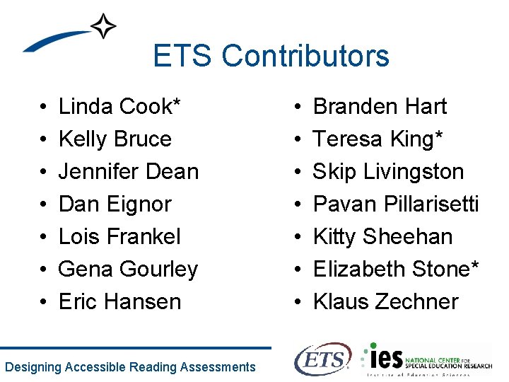 ETS Contributors • • Linda Cook* Kelly Bruce Jennifer Dean Dan Eignor Lois Frankel