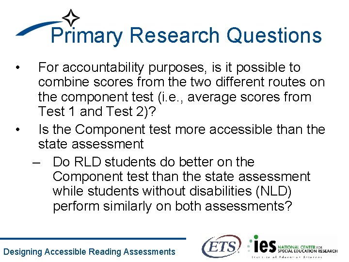 Primary Research Questions • For accountability purposes, is it possible to combine scores from