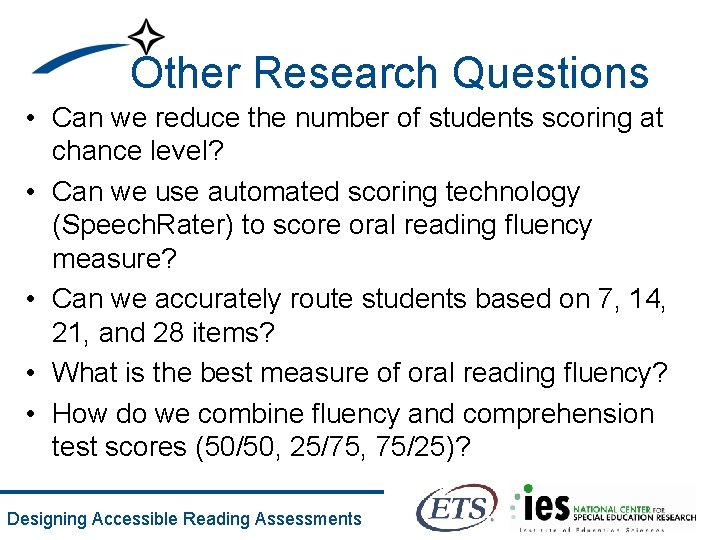 Other Research Questions • Can we reduce the number of students scoring at chance