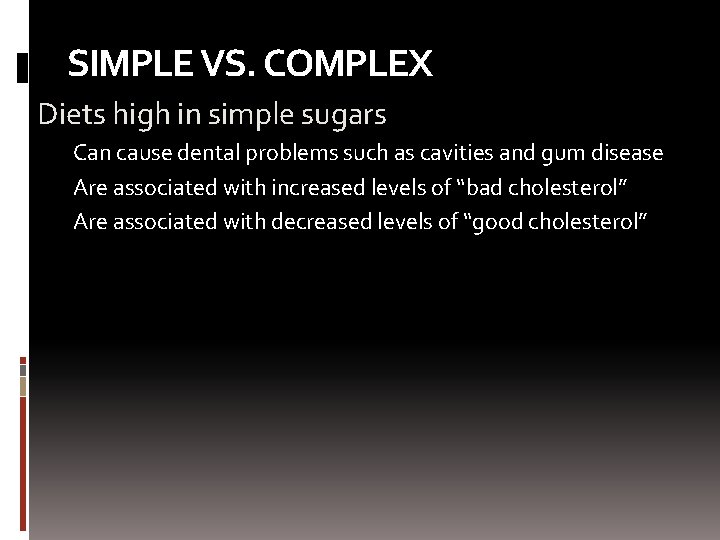 SIMPLE VS. COMPLEX Diets high in simple sugars Can cause dental problems such as