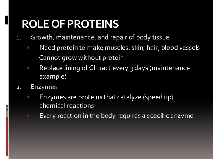 ROLE OF PROTEINS Growth, maintenance, and repair of body tissue • Need protein to